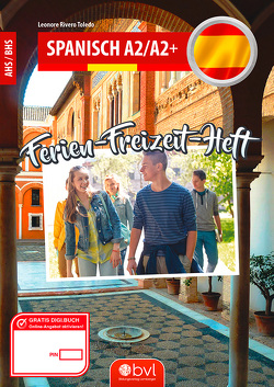 Ferien-Freizeit-Heft Spanisch A2/A2+ von Rivero Toledo,  Leonore