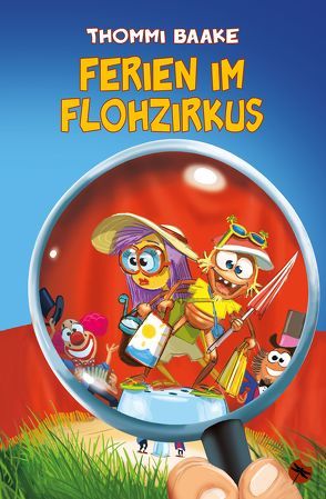 Ferien im Flohzirkus von Altenhoff,  Nicole, Baake,  Thommi, Brasse,  Helmut, Daug,  Thomas, Duwald,  Nick, Gottschald,  Gritt, Jähngen,  Tim, Köhler,  Michael, Laubig,  Elena, Milzetti,  Claudia, Mitchel,  Simon, Müller,  Marion Alexa, Puille,  Christian, Schneider,  Petra, Siegner,  Ingo, Wiatrowski,  Tonia, Zimmermann,  Heidi