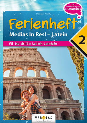 Ferienheft Medias In Res! 2. Lernjahr Latein von Kautzky,  Wolfram, Wiesegger,  Verena