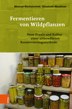 Fermentieren von Wildpflanzen von Machatschek,  Michael, Mauthner,  Elisabeth