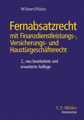 Fernabsatzrecht mit Finanzdienstleistungs- Versicherungs- und Haustürgeschäfterecht von Hahn,  Harald J. Th., Wilmer,  Thomas