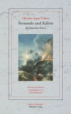 Fernando und Kaliste von Ingelmann,  Julian, Vulpius,  Christian August