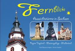 Fernblicke – Aussichtstürme in Sachsen – Band 1 von Bauerschaper,  Kurt, Kaden,  Armin