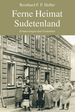 Ferne Heimat Sudetenland von Heller,  Reinhard F. F.