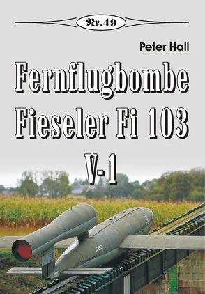 Fernflugbombe Fieseler Fi 103 V-1 von Hall,  Peter