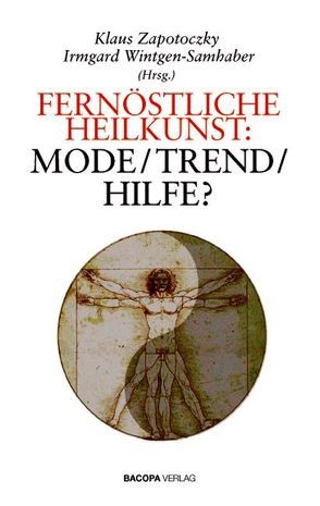 Fernöstliche Heilkunst: Mode-Trend-Hilfe? von Wintgen-Samhaber,  Irmgard, Zapotoczky,  Klaus