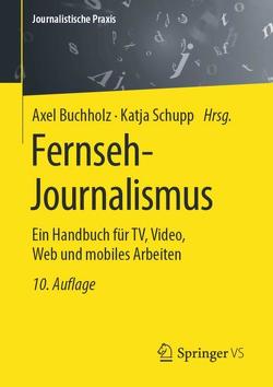 Fernseh-Journalismus von Buchholz,  Axel, Schupp,  Katja