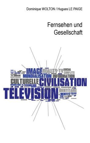 Fernsehen und Gesellschaft von Cavalli,  Christine, Le Paige,  Hugues, Wolton,  Dominique