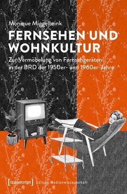 Fernsehen und Wohnkultur von Miggelbrink,  Monique