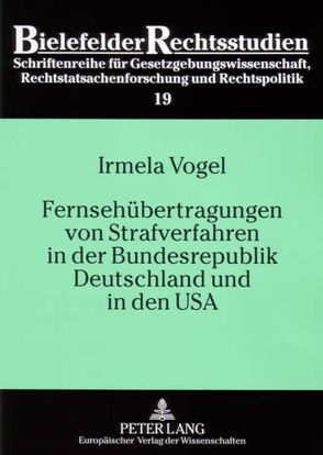 Fernsehübertragungen von Strafverfahren in der Bundesrepublik Deutschland und in den USA von Vogel,  Irmela