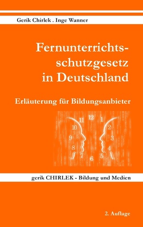Fernunterrichtsschutzgesetz in Deutschland – Erläuterung für Bildungsanbieter von Chirlek,  Gerik, Wanner,  Inge