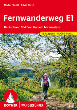 Fernwanderweg E1 Deutschland Süd von Christ,  Astrid, Marktl,  Martin