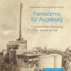 Fernwärme für Augsburg von Gäble,  Kurt, Weinhold,  Günter, Zaitschek,  Othniel