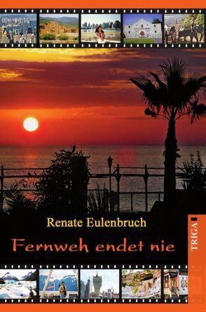 Fernweh endet nie von Eulenbruch,  Renate