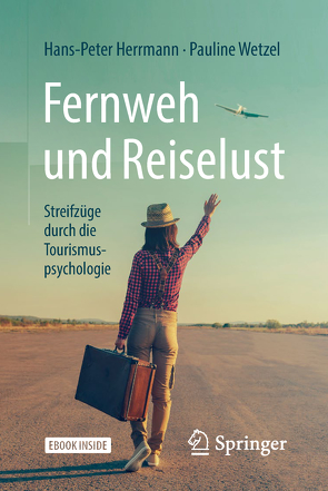 Fernweh und Reiselust – Streifzüge durch die Tourismuspsychologie von Herrmann,  Hans-Peter, Wetzel,  Pauline