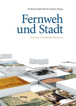 Fernweh und Stadt von Opll,  Ferdinand, Scheutz,  Martin