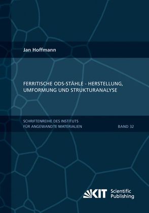 Ferritische ODS-Stähle – Herstellung, Umformung und Strukturanalyse von Hoffmann,  Jan