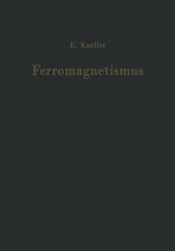Ferromagnetismus von Kneller,  Eckart, Kronmüller,  Helmut, Seeger,  Alfred