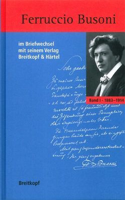 Ferruccio Busoni im Briefwechsel mit seinem Verlag Breitkopf & Härtel 1883-1924 von Hanau,  Eva