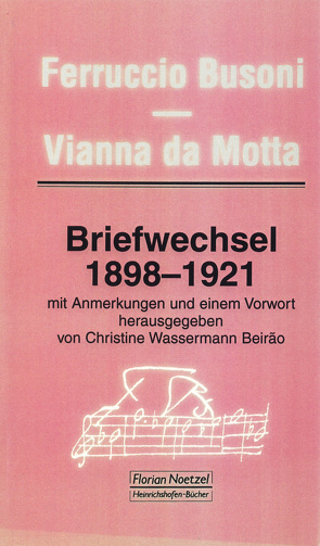 Ferruccio Busoni – José Vianna da Motta. Briefwechsel 1898-1921 von Wassermann Beirao,  Christine