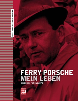 Ferry Porsche – Mein Leben von Molter,  Günther