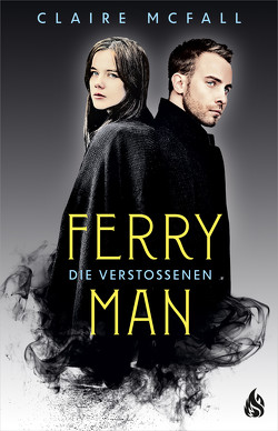 Ferryman – Die Verstoßenen (Bd. 3) von McFall,  Claire, Rothfuss,  Ilse