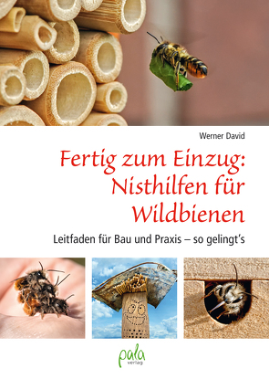 Fertig zum Einzug: Nisthilfen für Wildbienen von David,  Matthias, David,  Werner, Lüchow,  Kerstin, u.a. David,  Werner