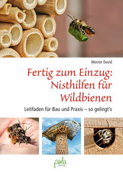 Fertig zum Einzug: Nisthilfen für Wildbienen von David,  Matthias, David,  Werner, Lüchow,  Kerstin, u.a. David,  Werner