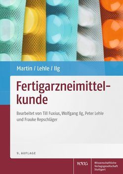 Fertigarzneimittelkunde von Fuxius,  Till, Ilg,  Wolfgang, Lehle,  Peter, Martin,  Jörg, Repschläger,  Frauke