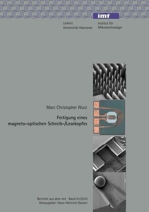 Fertigung eines magneto-optischen Schreib-/Lesekopfes von Gatzen,  Hans H, Wurz,  Marc Ch