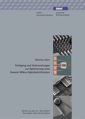 Fertigung und Untersuchungen zur Optimierung eines linearen Mikro-Hybridschrittmotors von Gatzen,  Hans-Heinrich, Hahn,  Matthias
