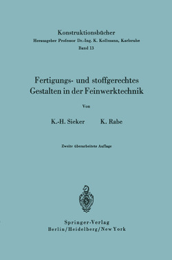 Fertigungs- und stoffgerechtes Gestalten in der Feinwerktechnik von Rabe,  Kurt, Sieker,  Karl-Heinz