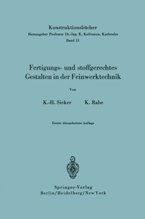 Fertigungs- und stoffgerechtes Gestalten in der Feinwerktechnik von Rabe,  Kurt, Sieker,  Karl-Heinz