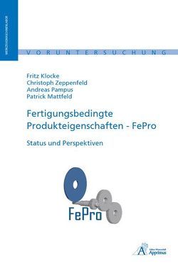 Fertigungsbedingte Produkteigenschaften – FePro von Klocke,  Fritz, Mattfeld,  Patrick, Pampus,  Andreas, Zeppenfeld,  Christoph