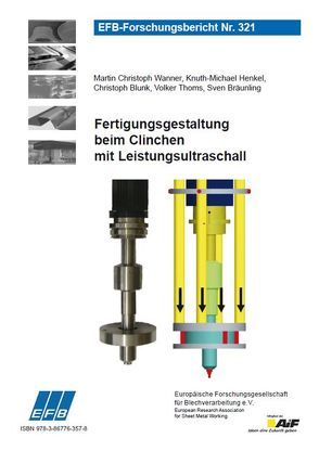 Fertigungsgestaltung beim Clinchen mit Leistungsultraschall von Blunk,  Christoph, Bräunling,  Sven, Henkel,  Knuth-Michael, Thoms,  Volker, Wanner,  Martin-Christoph