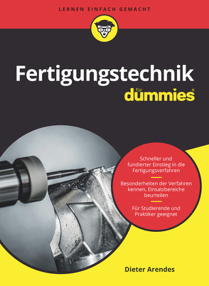 Fertigungstechnik für Dummies von Arendes,  Dieter