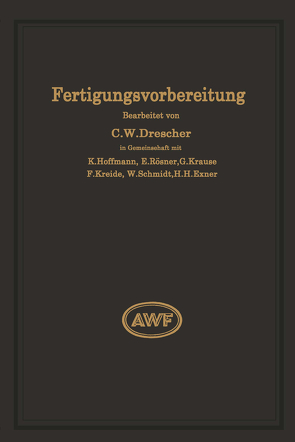 Fertigungsvorbereitung als Grundlage der Arbeitsvorbereitung von Drescher,  Carl Wilhelm, Schmidt,  W.