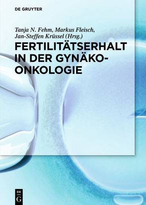 Fertilitätserhalt in der Gynäkoonkologie von Fehm,  Tanja N., Fleisch,  Markus, Krüssel,  Jan-Steffen