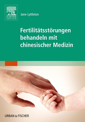 Fertilitätsstörungen behandeln mit chinesischer Medizin von Daling,  Dominik, Lyttleton,  Jane
