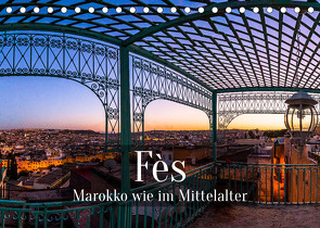 Fès – Marokko wie im Mittelalter (Tischkalender 2022 DIN A5 quer) von Berg,  Georg