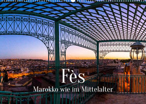 Fès – Marokko wie im Mittelalter (Wandkalender 2022 DIN A2 quer) von Berg,  Georg