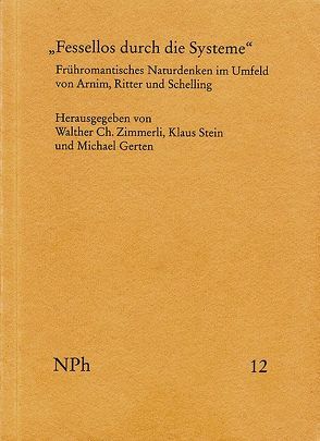 ›Fessellos durch die Systeme‹ von Burwick,  Roswitha, Durner,  Manfred, Engelhardt,  Dietrich von, Gerten,  Michael, Heuser,  Marie-Luise, Moiso,  Francesco, Neuser,  Wolfgang, Pertry,  Michael J., Richter,  Klaus, Stein,  Klaus, Teichmann,  Jürgen, Zimmerli,  Walther Ch.