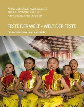 Feste der Welt – Welt der Feste von Amt für multikulturelle Angelegenheiten,  Frankfurt am Main, Emmendörfer-Brössler,  Claudia