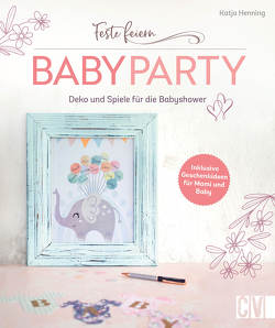 Feste feiern – Babyparty von Henning,  Katja