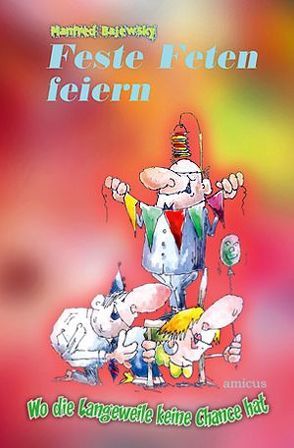 Feste Feten feiern von Bajewsky,  Manfred, Dörner,  Gerhard