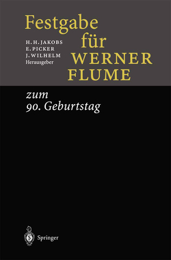 Festgabe für Werner Flume von Ernst,  W., Hüttemann,  R., Jakbobs,  H.H., Jakobs,  Horst H, Kirchner,  E., Picker,  E., Picker,  Eduard, Schön,  W., Wilhelm,  J., Wilhelm,  Jan