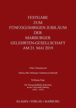 Festgabe zum Fünfzigjährigen Jubiläum der Marburger Gelehrten-Gesellschaft am 21. Mai 2019 von Hage,  Wolfgang, Mammitzsch,  Volker