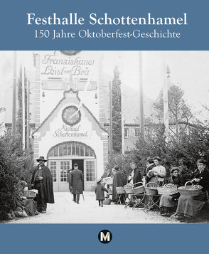 Festhalle Schottenhamel – 150 Jahre Oktoberfestgeschichte von Danesitz,  Amadeus