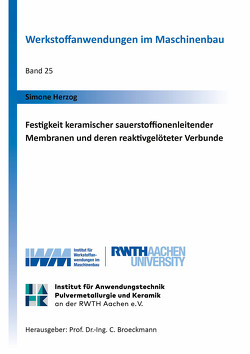 Festigkeit keramischer sauerstoffionenleitender Membranen und deren reaktivgelöteter Verbunde von Herzog,  Simone