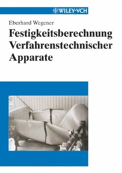 Festigkeitsberechnung Verfahrenstechnischer Apparate von Wegener,  Eberhard